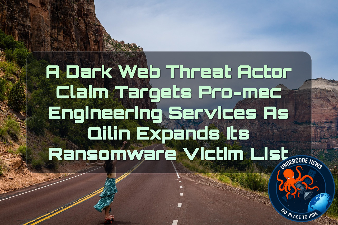 A DarkWeb Threat Actor Claim Targets PRO-MEC Engineering Services as Qilin Expands Its Ransomware Victim List + Video