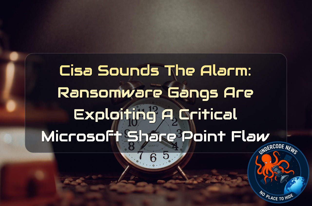 CISA Sounds the Alarm: Ransomware Gangs Are Exploiting a Critical Microsoft SharePoint Flaw + Video