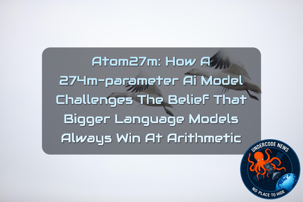Atom27m: How a 274M-Parameter AI Model Challenges the Belief That Bigger Language Models Always Win at Arithmetic + Video