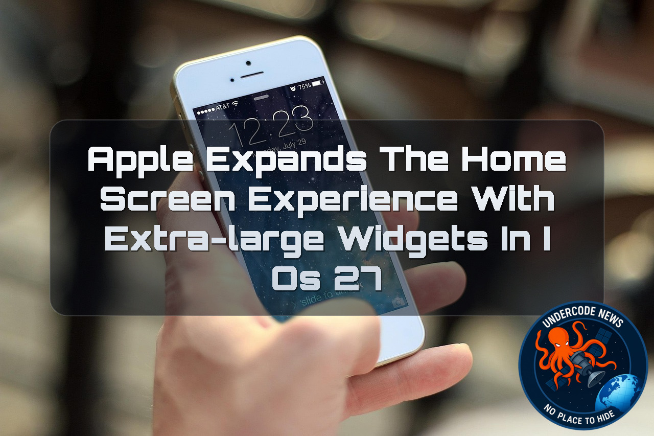 Apple Expands the Home Screen Experience With Extra-Large Widgets in iOS 27 + Video