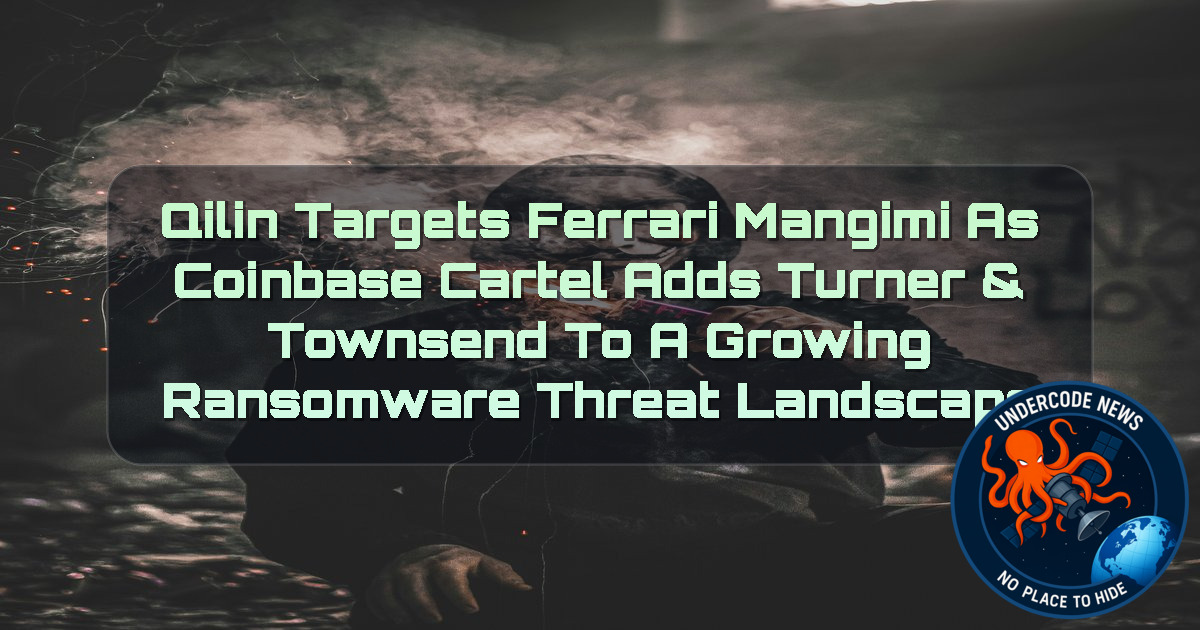 Qilin Targets Ferrari Mangimi as CoinbaseCartel Adds Turner & Townsend to a Growing Ransomware Threat Landscape + Video