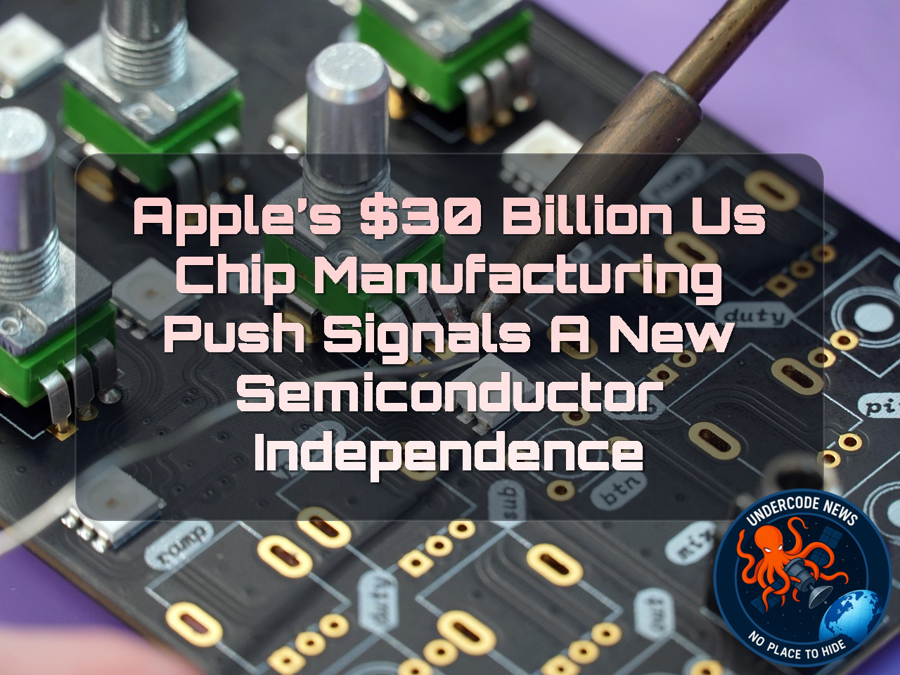 Apple’s 0 Billion US Chip Manufacturing Push Signals a New Semiconductor Independence + Video
