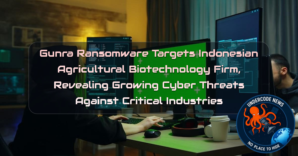 Gunra Ransomware Targets Indonesian Agricultural Biotechnology Firm, Revealing Growing Cyber Threats Against Critical Industries + Video