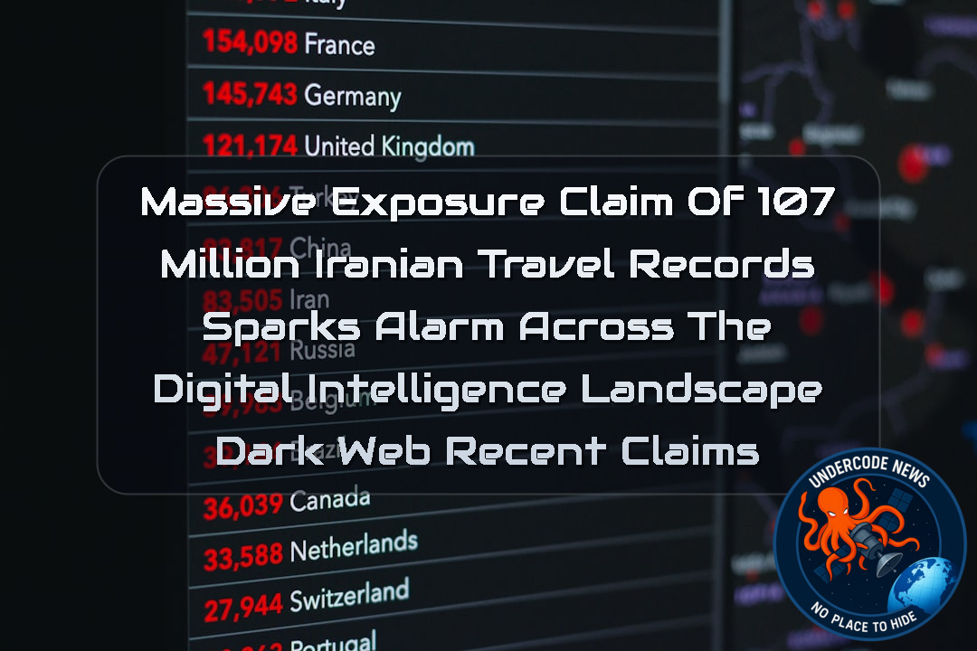 Massive Exposure Claim of 107 Million Iranian Travel Records Sparks Alarm Across the Digital Intelligence Landscape Dark Web recent claims + Video