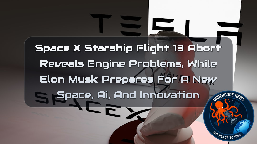 SpaceX Starship Flight 13 Abort Reveals Engine Problems, While Elon Musk Prepares for a New Space, AI, and Innovation + Video