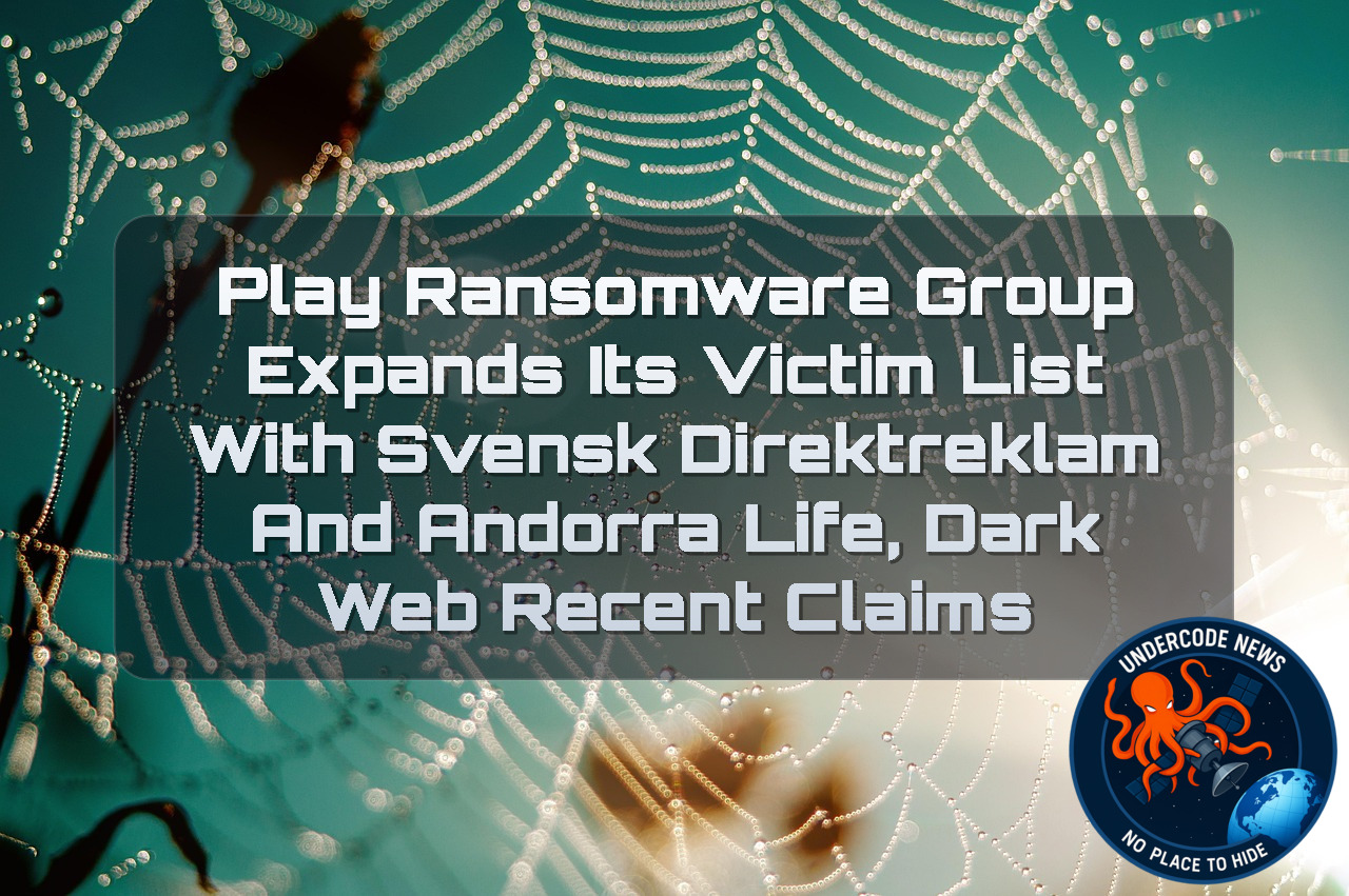 Play Ransomware Group Expands Its Victim List With Svensk Direktreklam and Andorra Life, Dark Web Recent Claims + Video