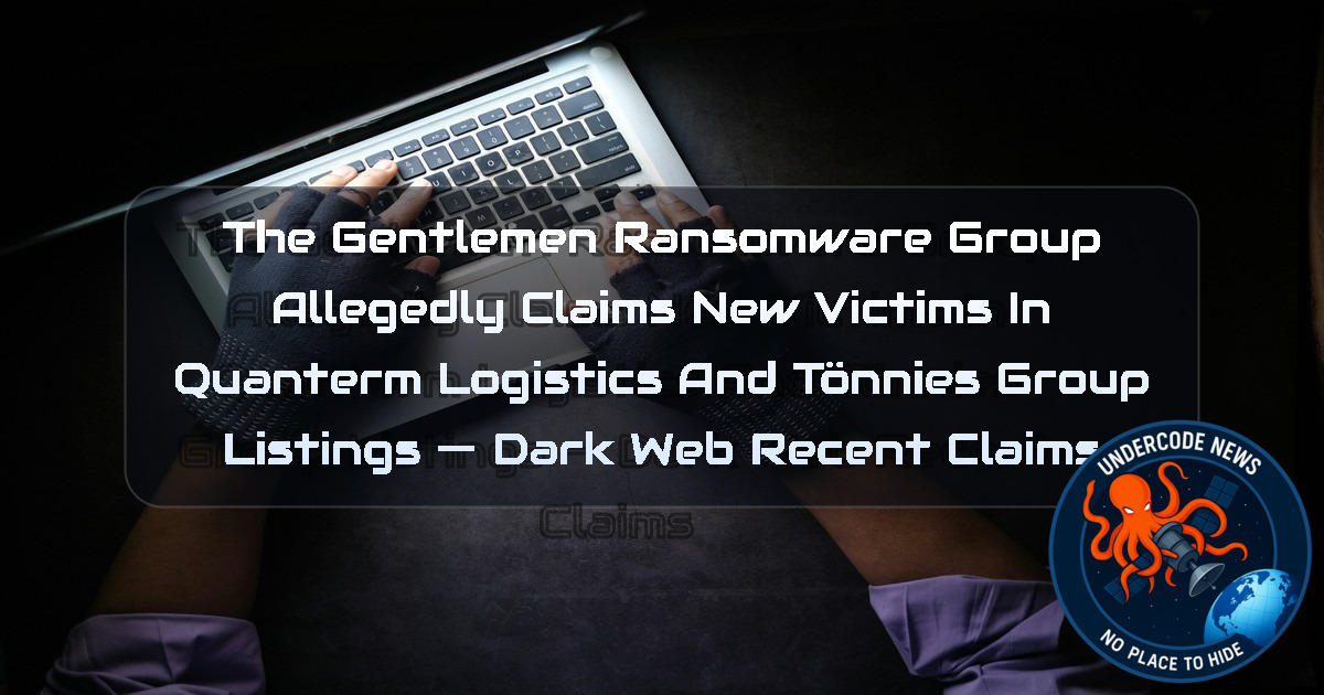 TheGentlemen Ransomware Group Allegedly Claims New Victims in Quanterm Logistics and Tönnies Group Listings — Dark Web recent claims + Video