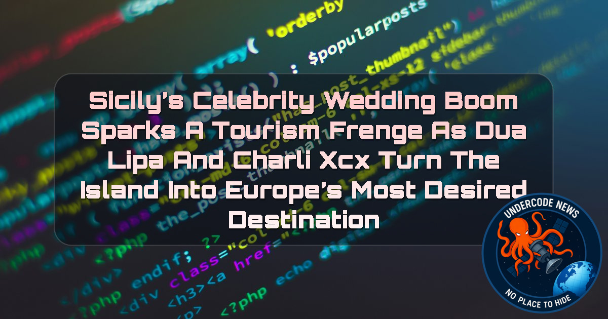 Sicily’s Celebrity Wedding Boom Sparks a Tourism Frenge as Dua Lipa and Charli XCX Turn the Island into Europe’s Most Desired Destination + Video