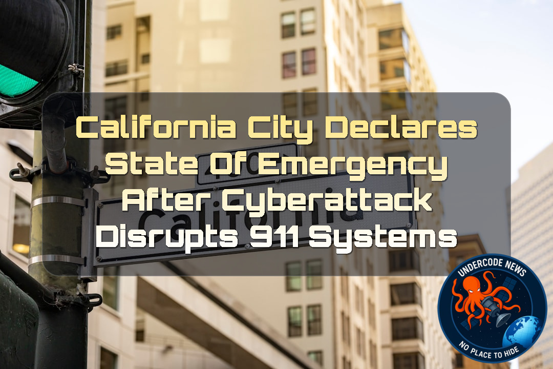 California City Declares State of Emergency After Cyberattack Disrupts 911 Systems + Video