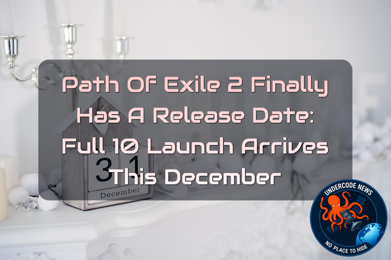 Path of Exile 2 Finally Has a Release Date: Full 10 Launch Arrives This December + Video