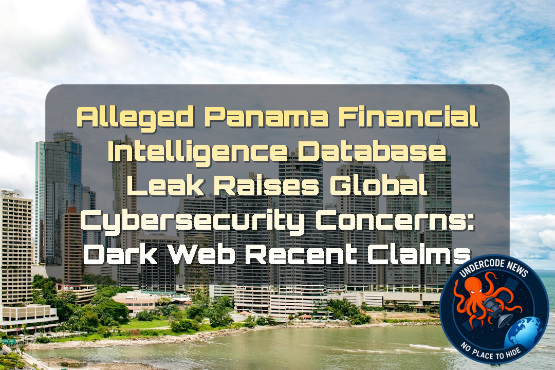 Alleged Panama Financial Intelligence Database Leak Raises Global Cybersecurity Concerns: Dark Web Recent Claims + Video