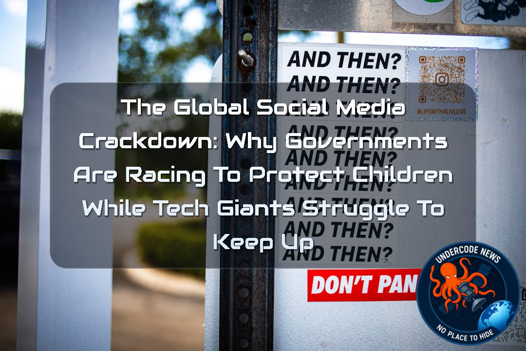 The Global Social Media Crackdown: Why Governments Are Racing to Protect Children While Tech Giants Struggle to Keep Up + Video