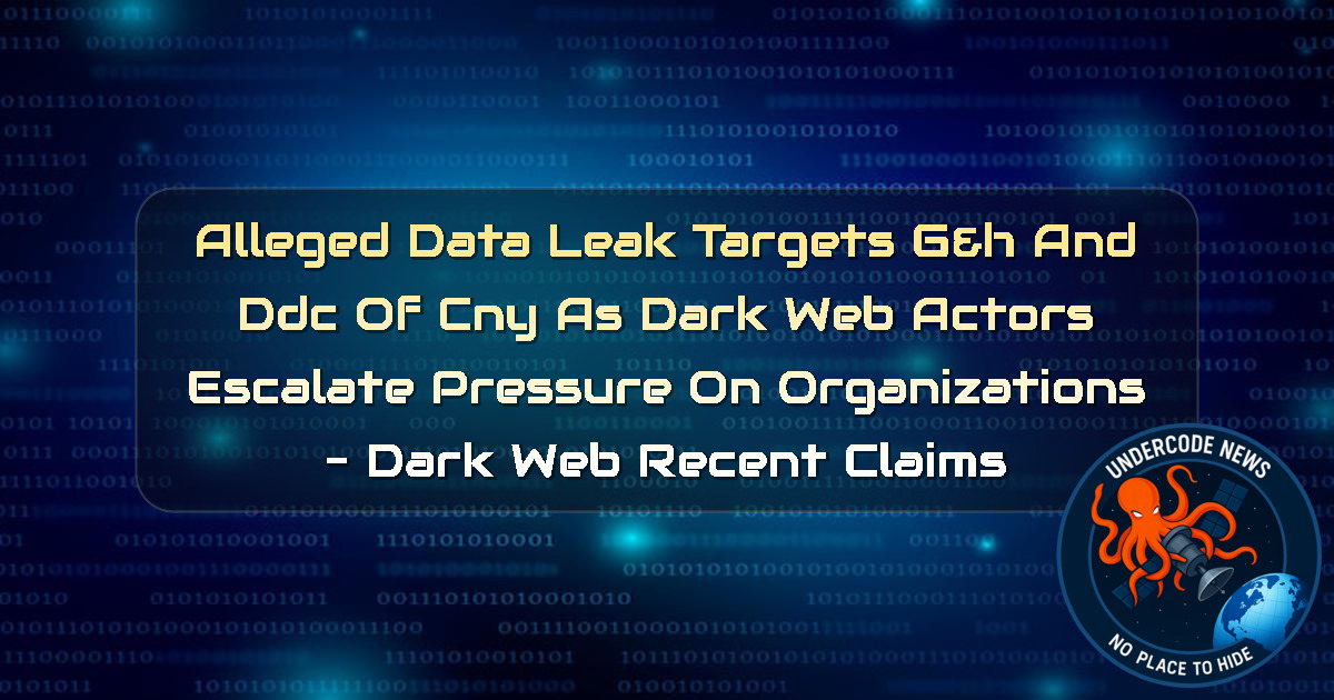 Alleged Data Leak Targets G&H and DDC of CNY as Dark Web Actors Escalate Pressure on Organizations – Dark Web recent claims + Video