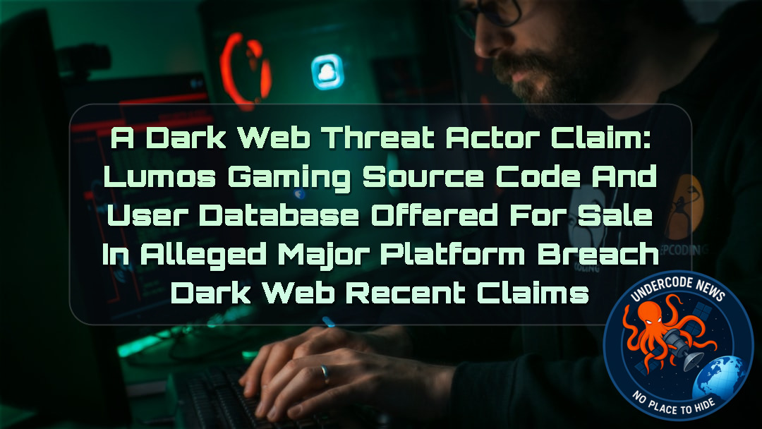 a DarkWeb threat actor Claim: Lumos Gaming Source Code and User Database Offered for Sale in Alleged Major Platform Breach Dark Web recent claims + Video