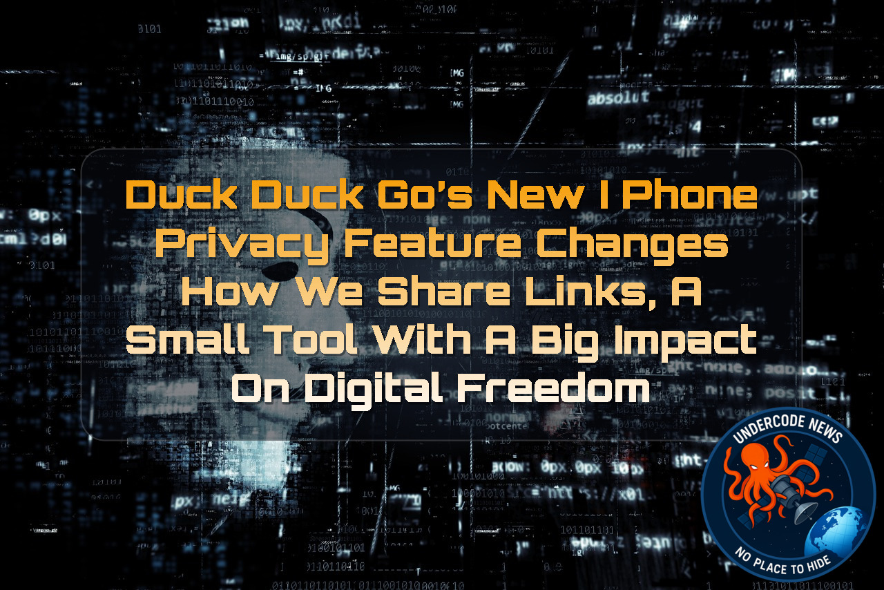 DuckDuckGo’s New iPhone Privacy Feature Changes How We Share Links, A Small Tool With a Big Impact on Digital Freedom + Video
