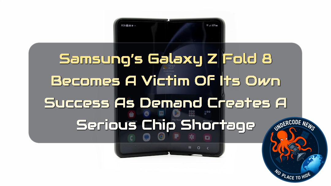 Samsung’s Galaxy Z Fold 8 Becomes a Victim of Its Own Success as Demand Creates a Serious Chip Shortage + Video