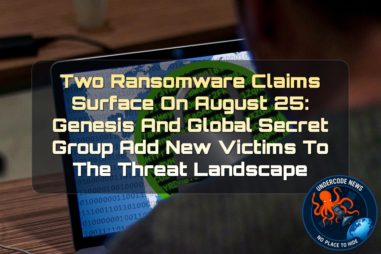 Two Ransomware Claims Surface on August 25: Genesis and GlobalSecretGroup Add New Victims to the Threat Landscape + Video