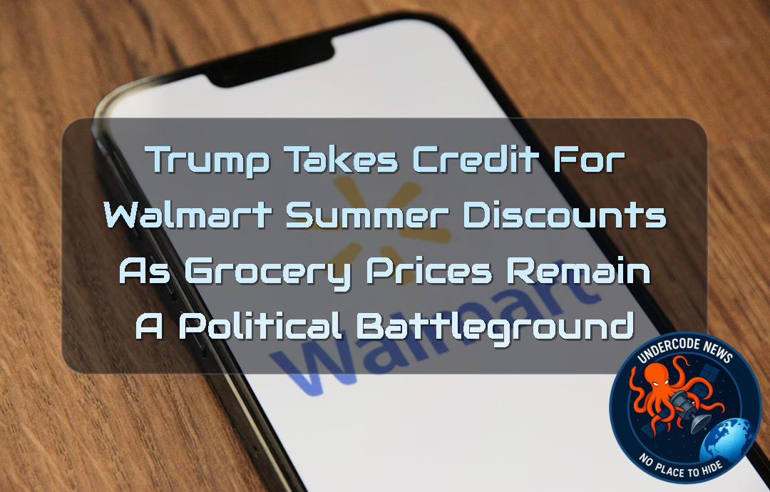 Trump Takes Credit for Walmart Summer Discounts as Grocery Prices Remain a Political Battleground + Video
