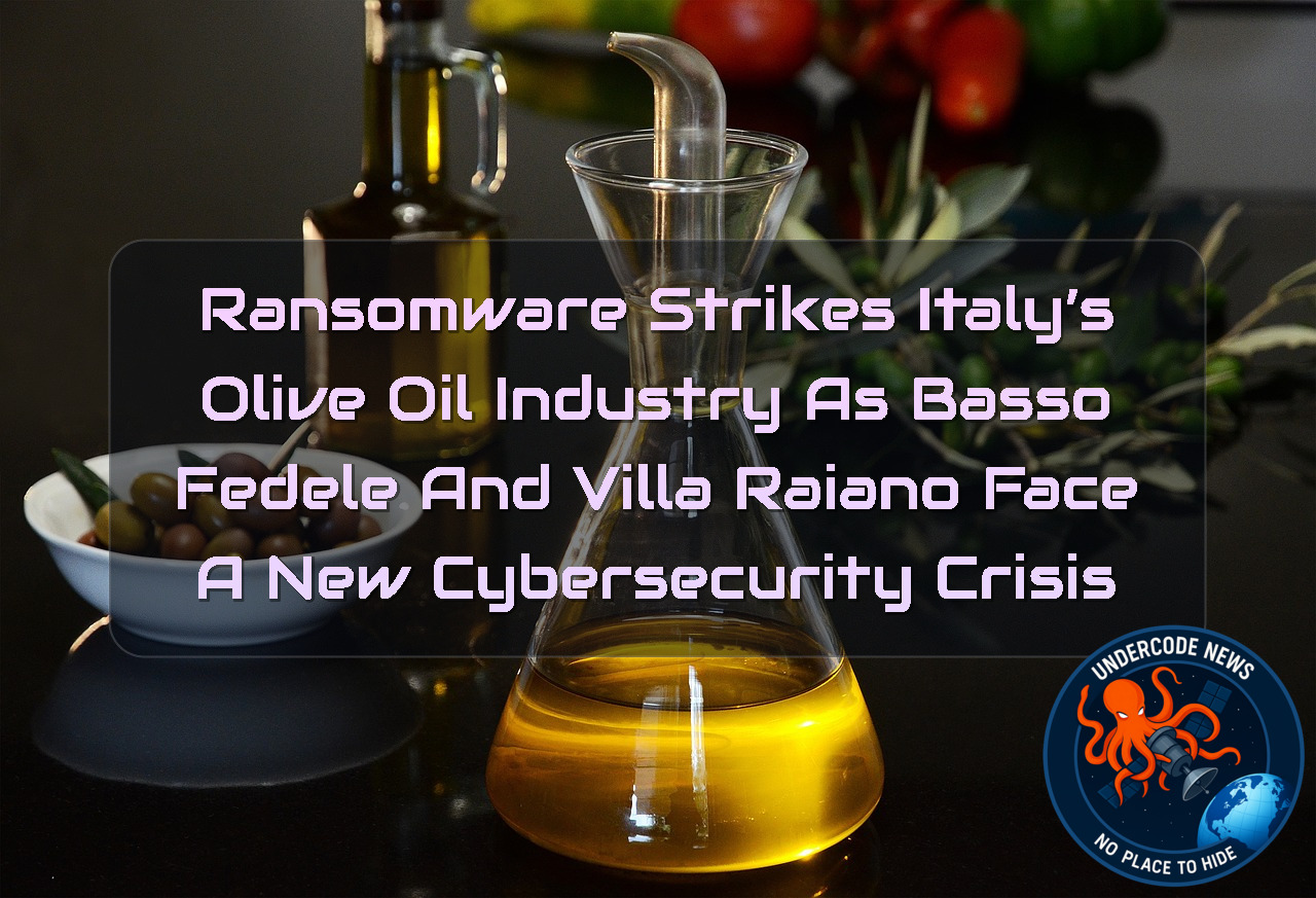 Ransomware Strikes Italy’s Olive Oil Industry as Basso Fedele and Villa Raiano Face a New Cybersecurity Crisis + Video