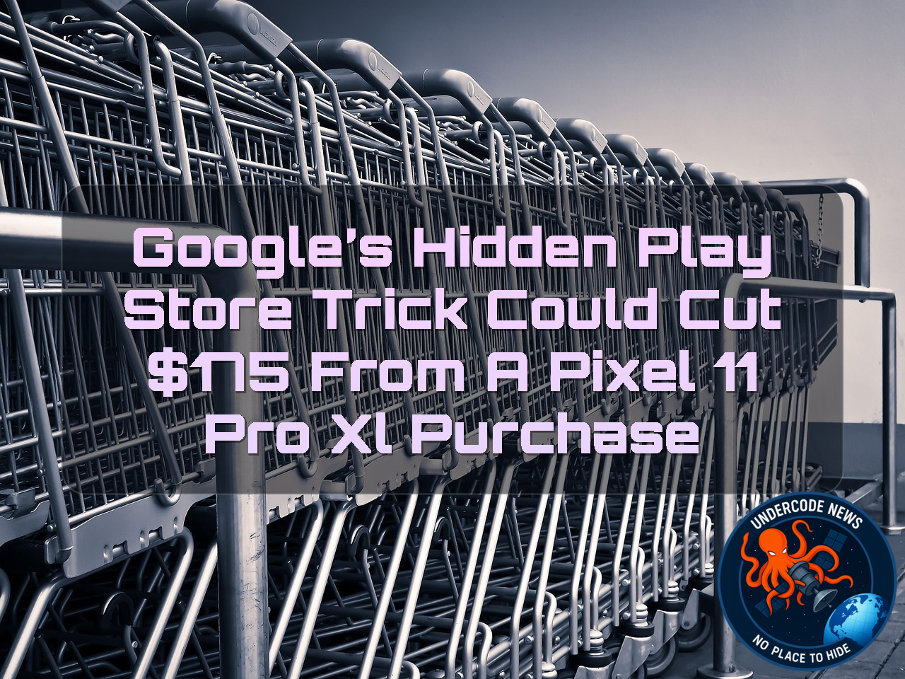 Google’s Hidden Play Store Trick Could Cut 75 From a Pixel 11 Pro XL Purchase + Video