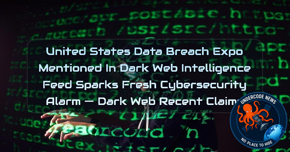 United States Data Breach Expo Mentioned in Dark Web Intelligence Feed Sparks Fresh Cybersecurity Alarm — Dark Web recent claims + Video