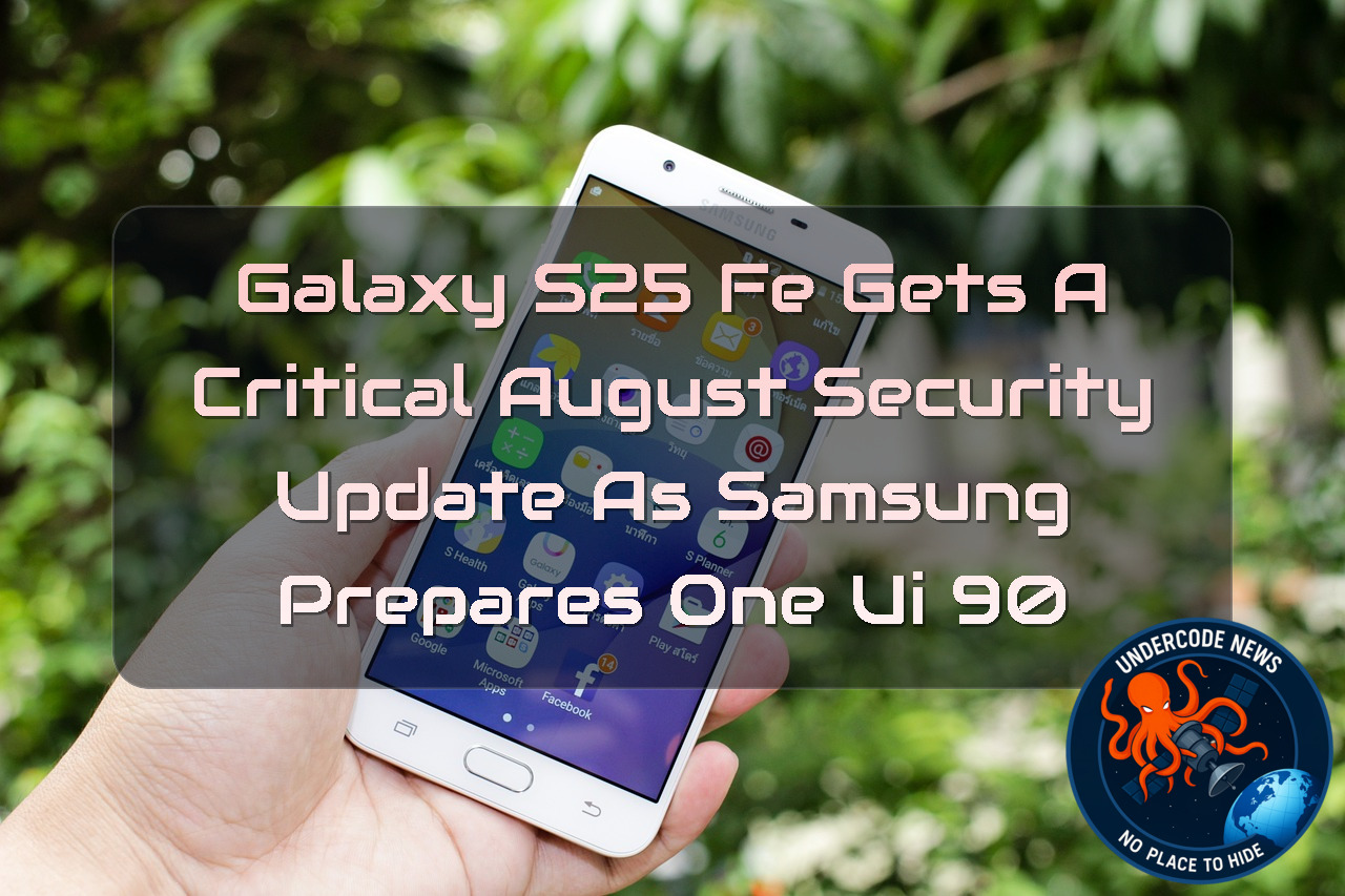 Galaxy S25 FE Gets a Critical August Security Update as Samsung Prepares One UI 90 + Video