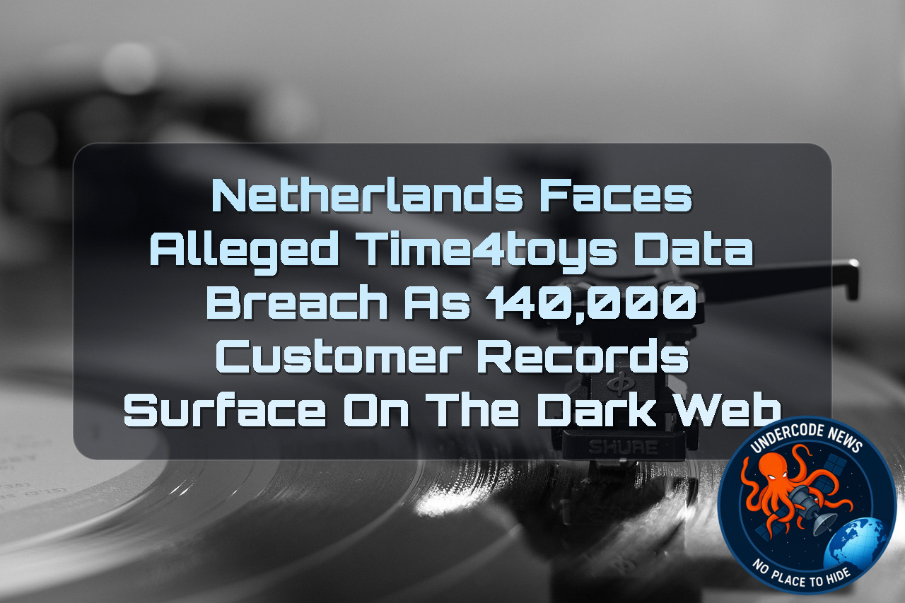 Netherlands Faces Alleged Time4Toys Data Breach as 140,000 Customer Records Surface on the Dark Web + Video