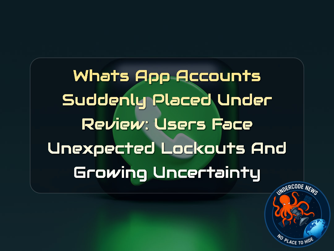 WhatsApp Accounts Suddenly Placed Under Review: Users Face Unexpected Lockouts and Growing Uncertainty + Video