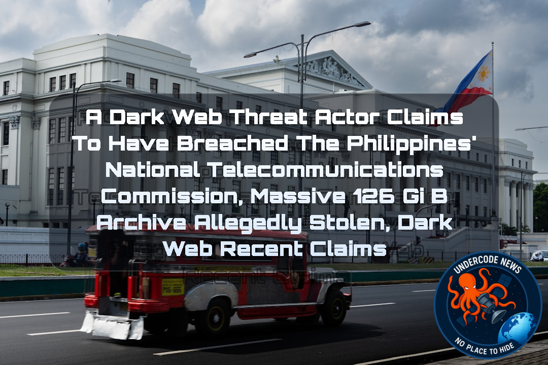 A Dark Web Threat Actor Claims to Have Breached the Philippines’ National Telecommunications Commission, Massive 126 GiB Archive Allegedly Stolen, Dark Web recent claims + Video