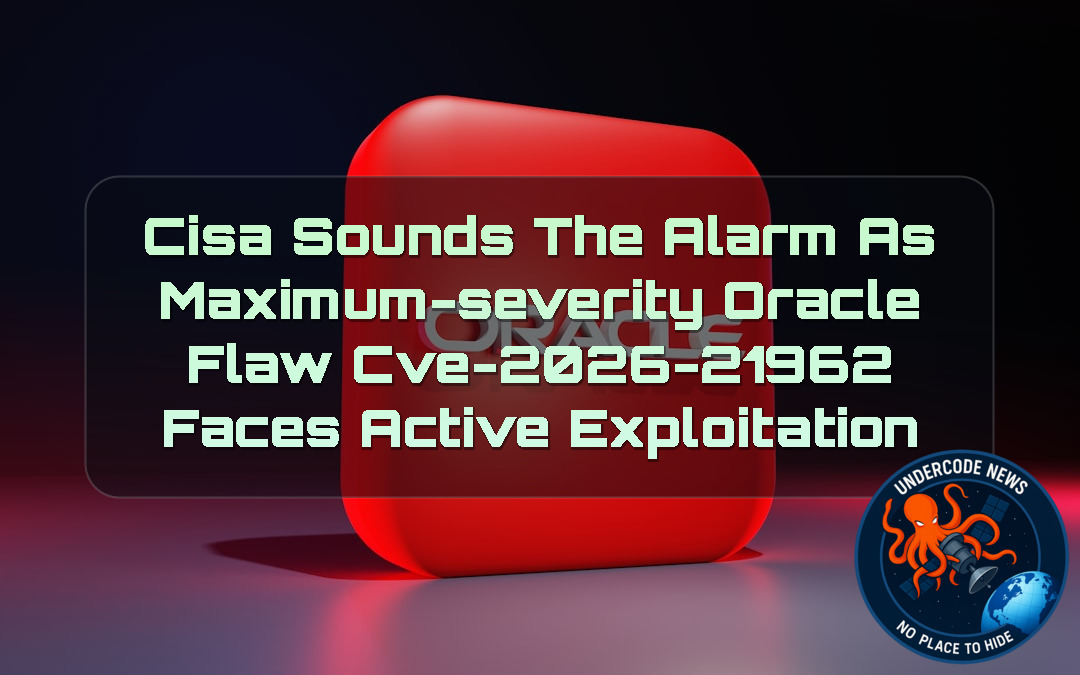 CISA Sounds the Alarm as Maximum-Severity Oracle Flaw CVE-2026-21962 Faces Active Exploitation + Video