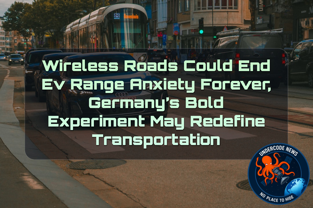 Wireless Roads Could End EV Range Anxiety Forever, Germany’s Bold Experiment May Redefine Transportation + Video