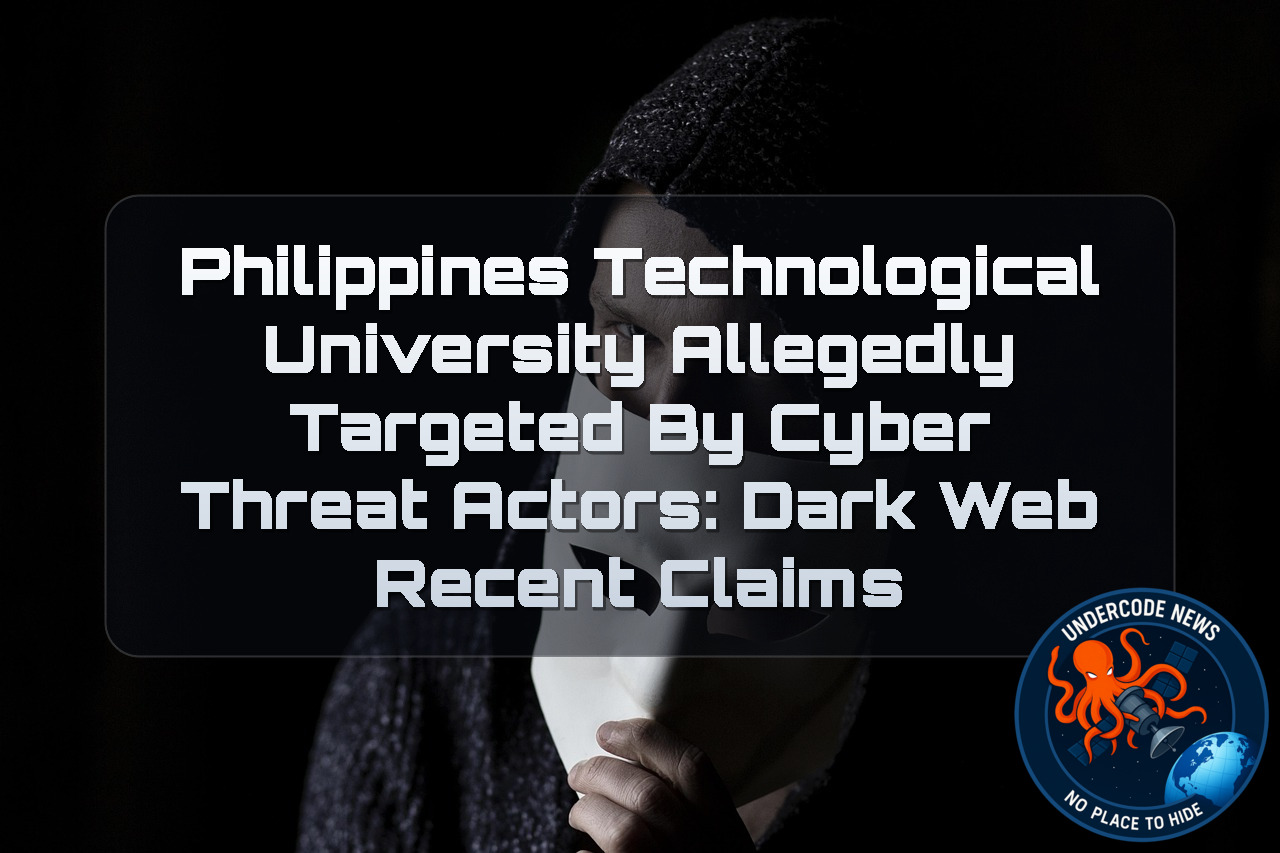 Philippines Technological University Allegedly Targeted by Cyber Threat Actors: Dark Web Recent Claims + Video