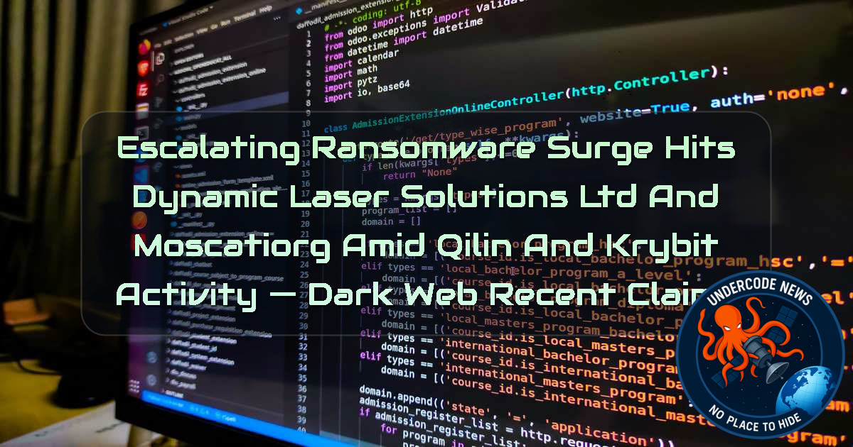 Escalating Ransomware Surge Hits Dynamic Laser Solutions Ltd and moscatiorg Amid Qilin and Krybit Activity — Dark Web recent claims + Video