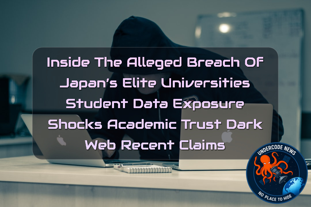 Inside the Alleged Breach of Japan’s Elite Universities Student Data Exposure Shocks Academic Trust Dark Web recent claims + Video
