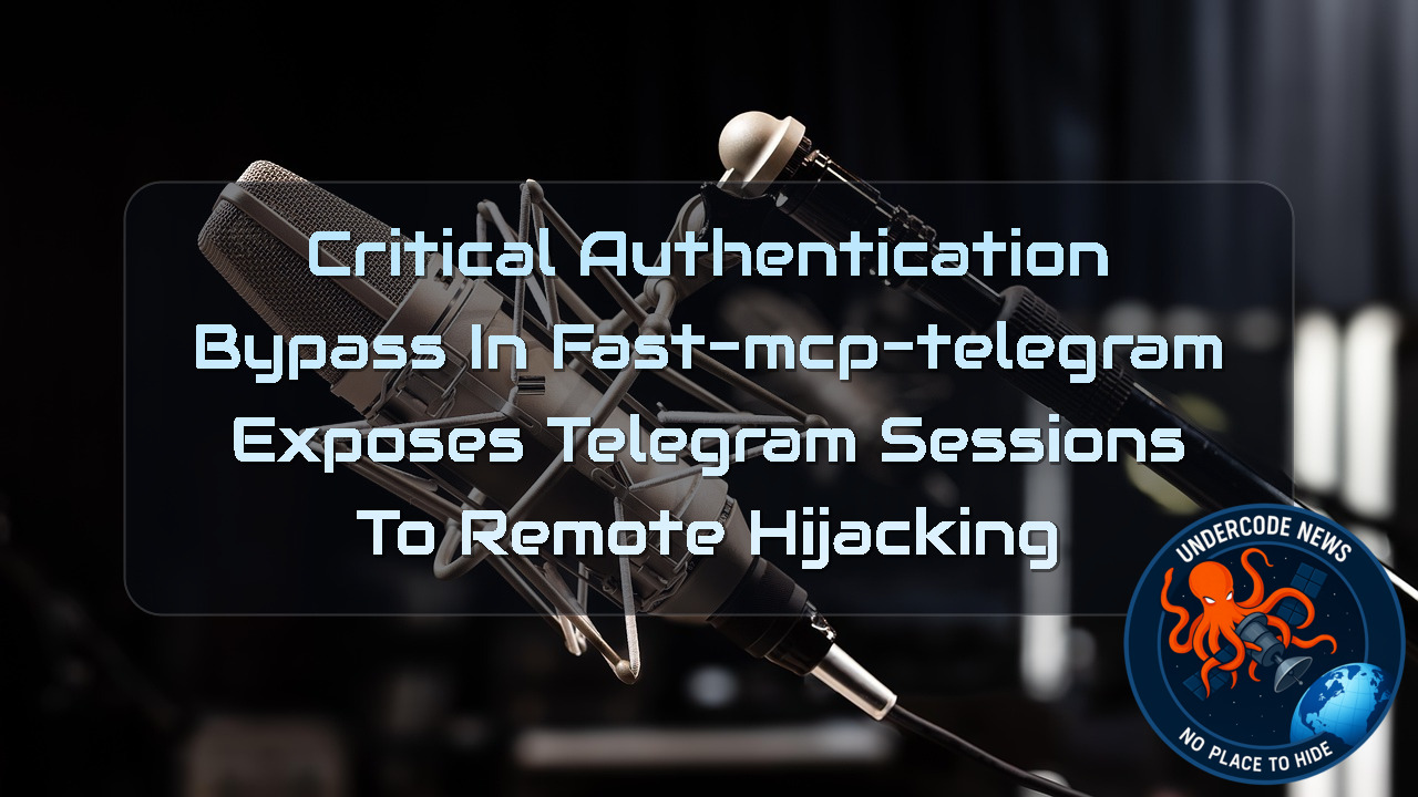 Critical Authentication Bypass in fast-mcp-telegram Exposes Telegram Sessions to Remote Hijacking + Video