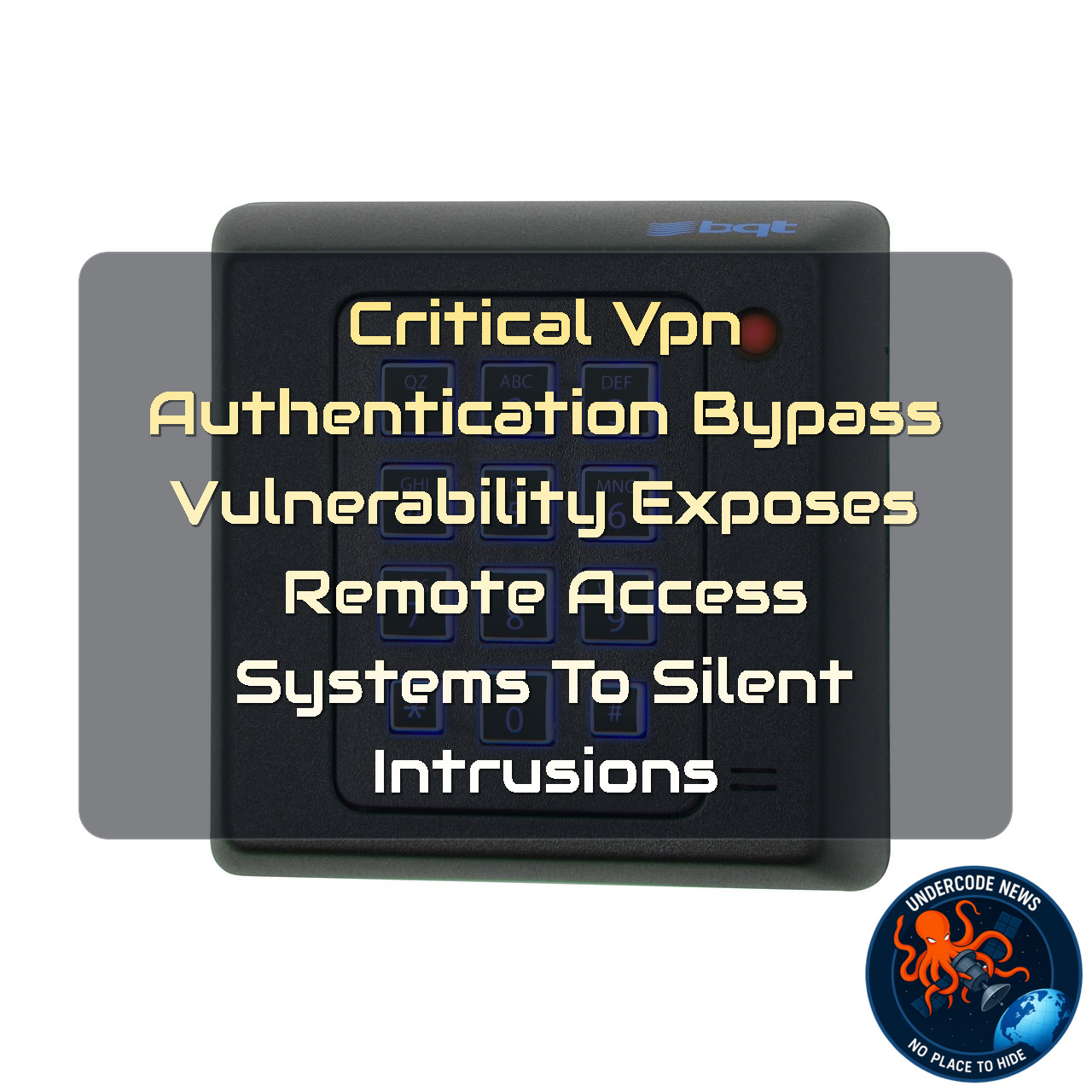 Critical VPN Authentication Bypass Vulnerability Exposes Remote Access Systems to Silent Intrusions + Video
