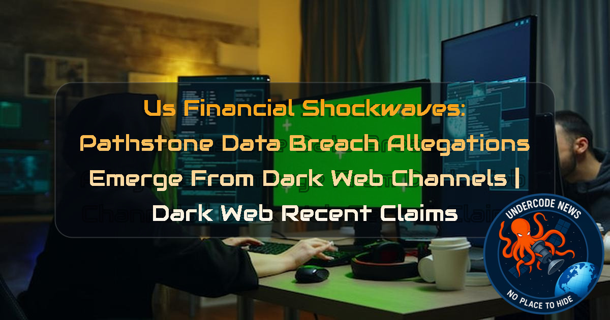 US Financial Shockwaves: Pathstone Data Breach Allegations Emerge from Dark Web Channels | Dark Web recent claims + Video