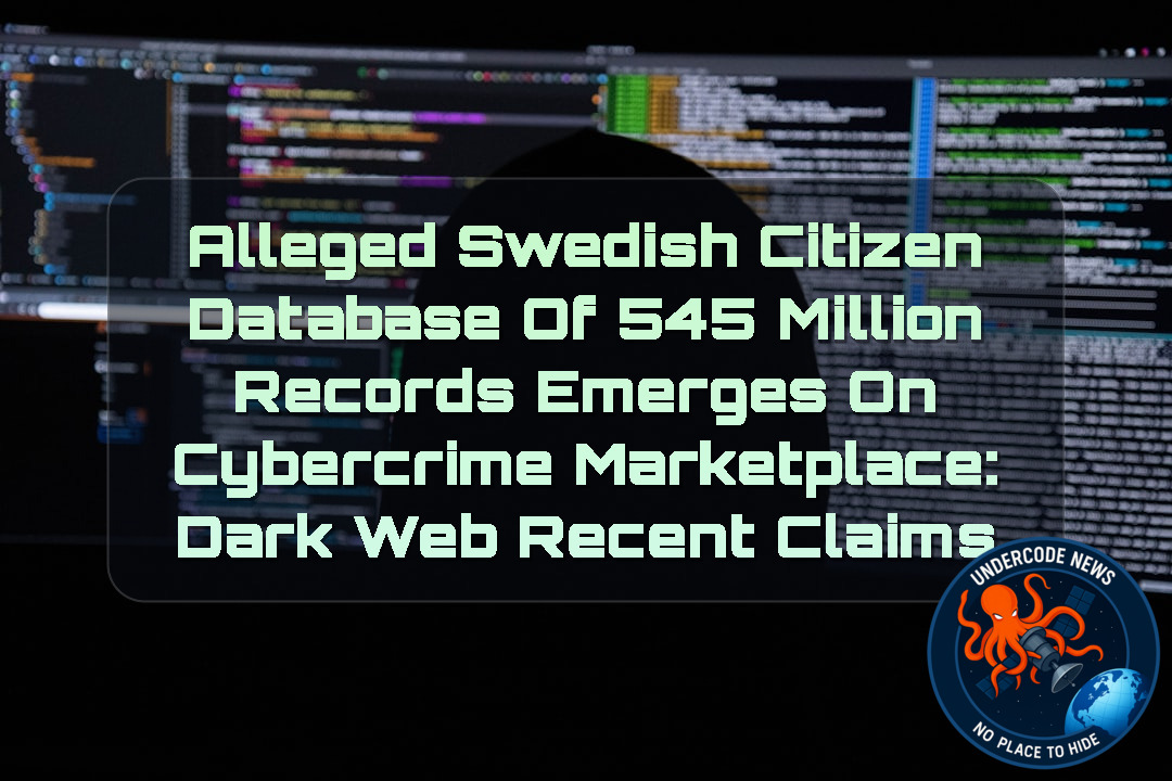 Alleged Swedish Citizen Database of 545 Million Records Emerges on Cybercrime Marketplace: Dark Web Recent Claims + Video