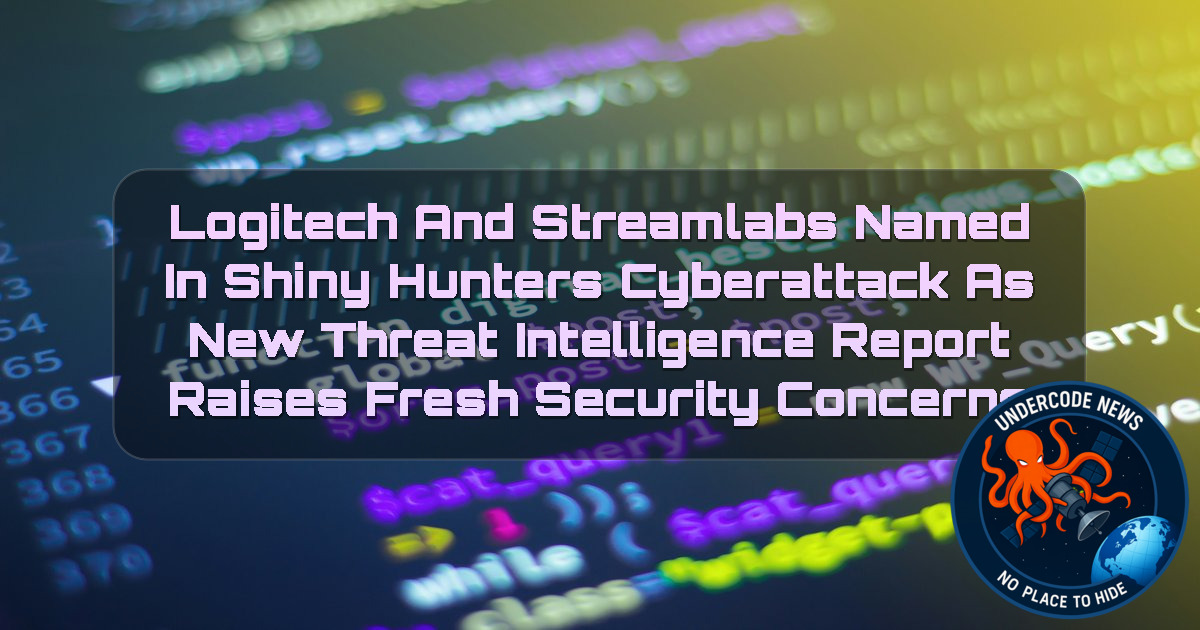 Logitech and Streamlabs Named in ShinyHunters Cyberattack as New Threat Intelligence Report Raises Fresh Security Concerns + Video