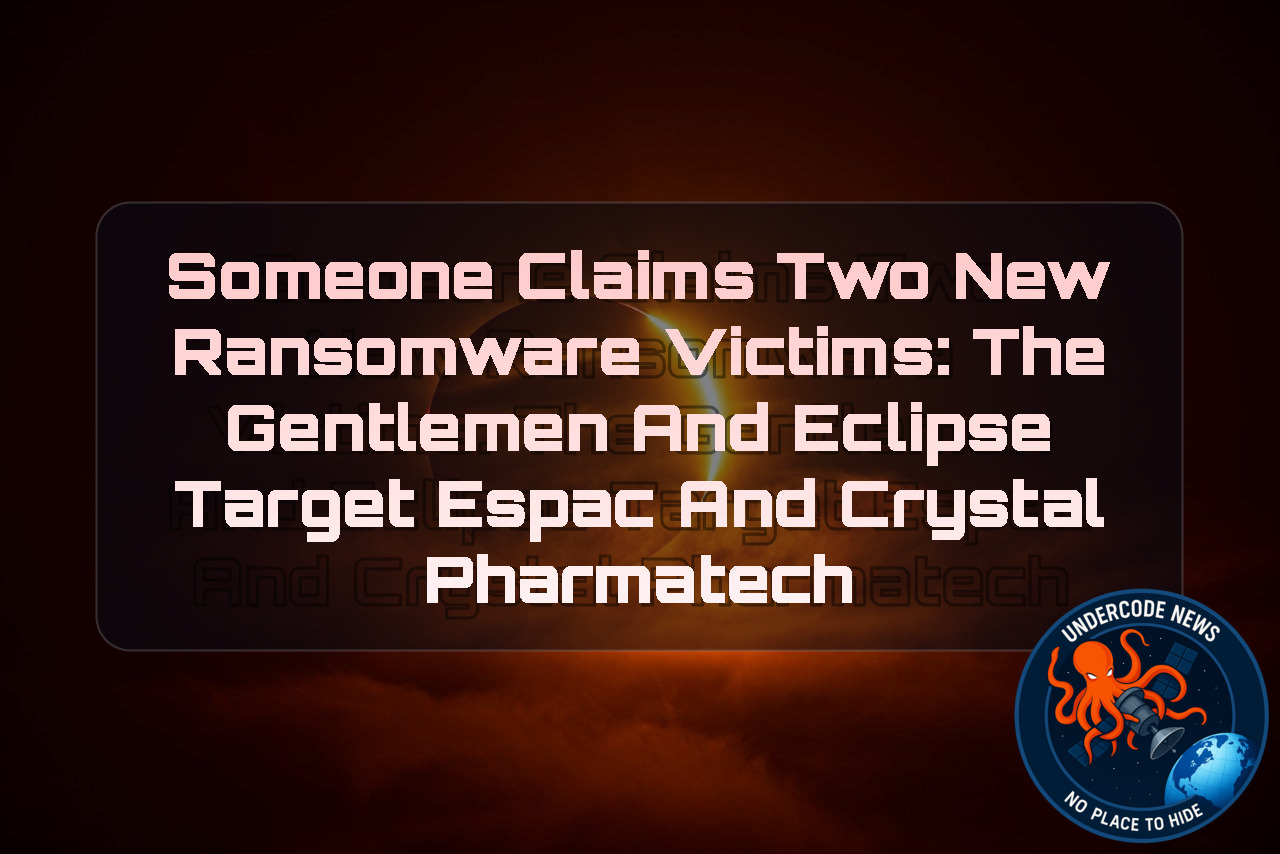 Someone Claims Two New Ransomware Victims: TheGentlemen and Eclipse Target Espac and Crystal Pharmatech + Video
