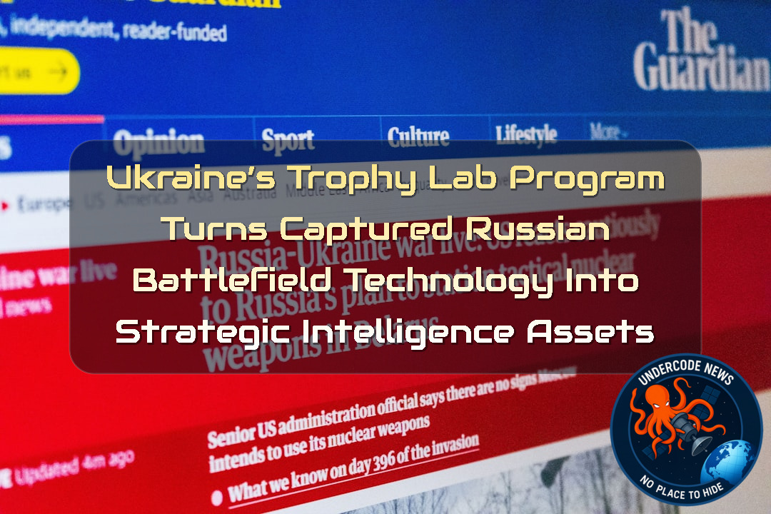 Ukraine’s TrophyLab Program Turns Captured Russian Battlefield Technology Into Strategic Intelligence Assets + Video
