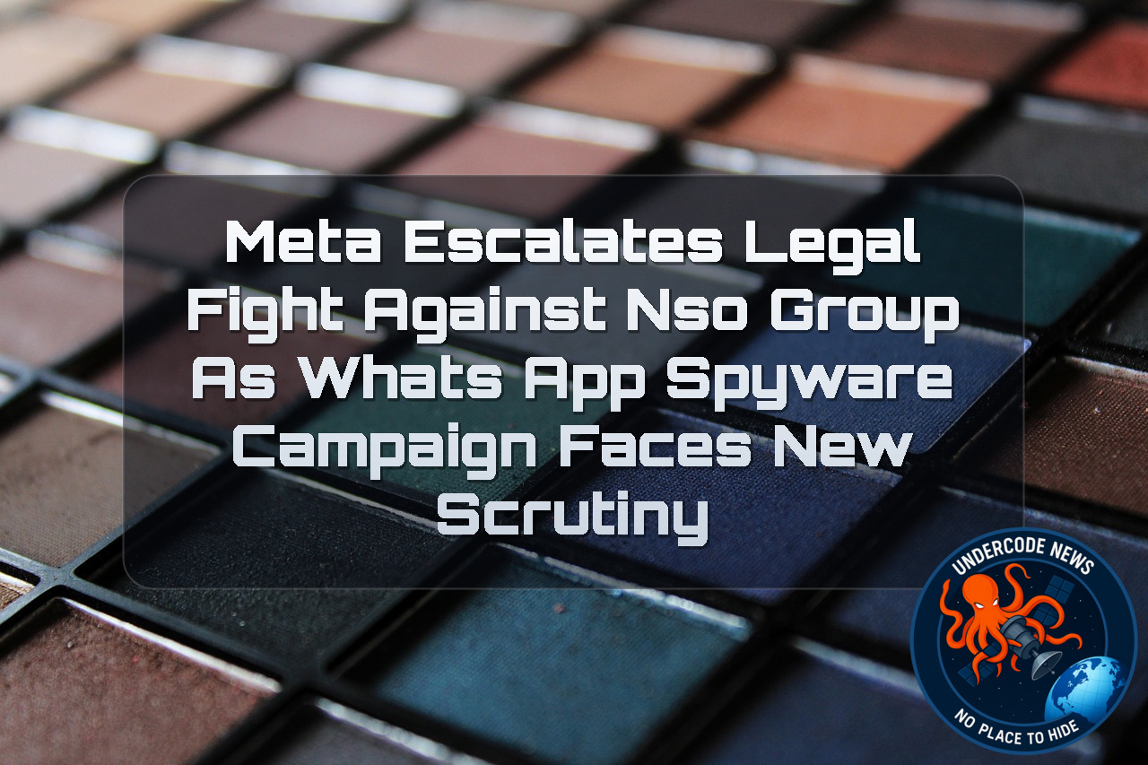 Meta Escalates Legal Fight Against NSO Group as WhatsApp Spyware Campaign Faces New Scrutiny + Video