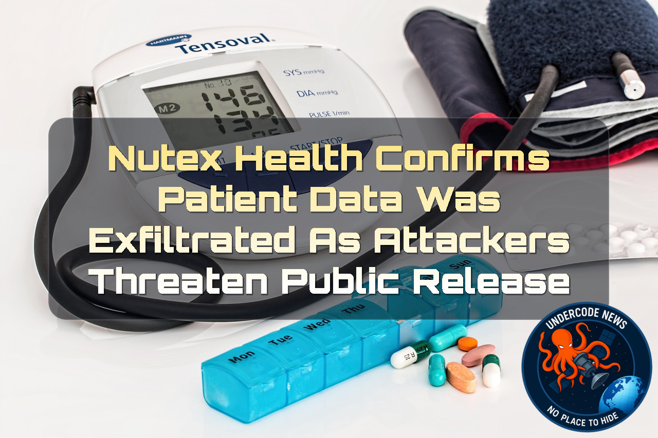 Nutex Health Confirms Patient Data Was Exfiltrated as Attackers Threaten Public Release + Video