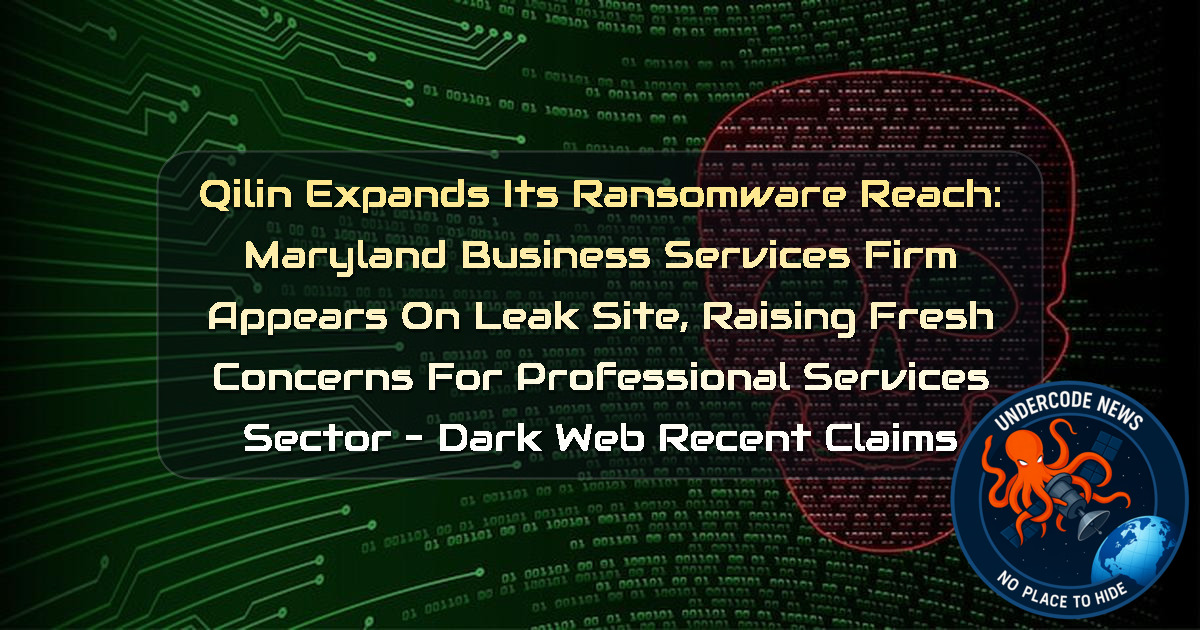 Qilin Expands Its Ransomware Reach: Maryland Business Services Firm Appears on Leak Site, Raising Fresh Concerns for Professional Services Sector – Dark Web Recent Claims + Video