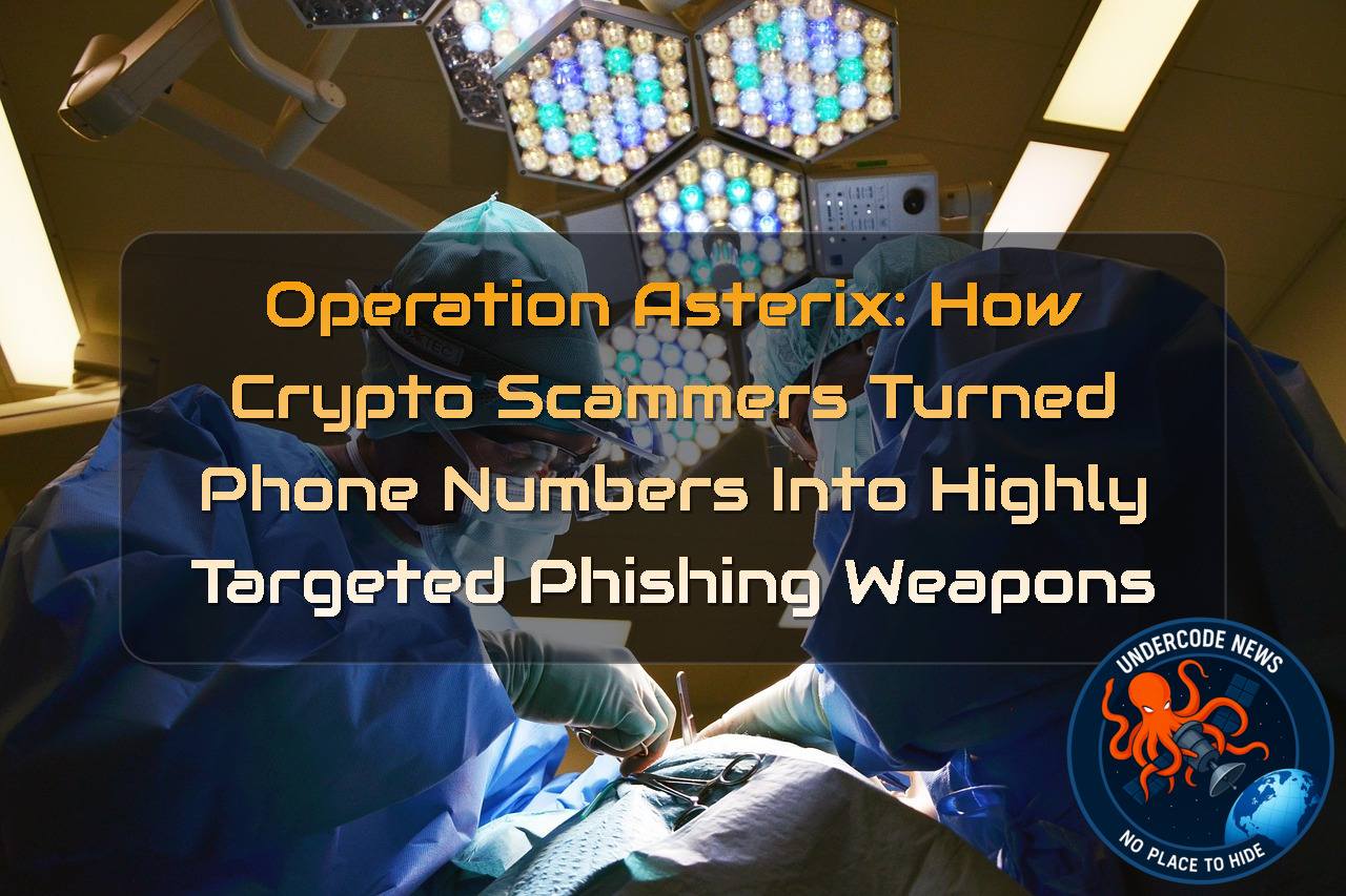 Operation ASTERIX: How Crypto Scammers Turned Phone Numbers Into Highly Targeted Phishing Weapons