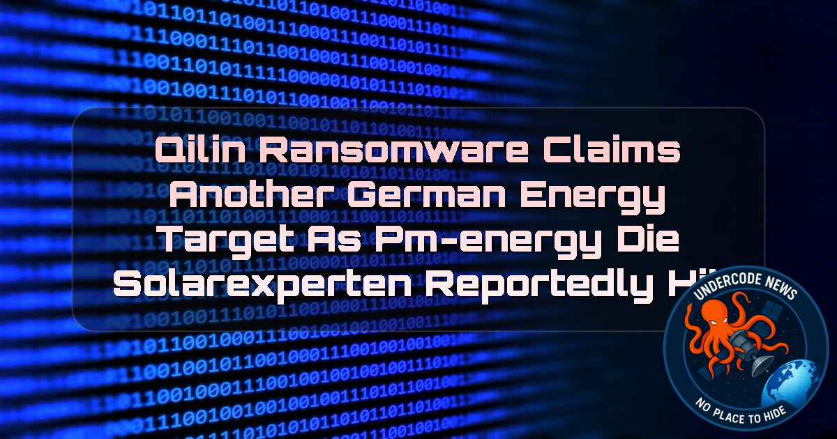 Qilin Ransomware Claims Another German Energy Target as pm-energy Die Solarexperten Reportedly Hit + Video