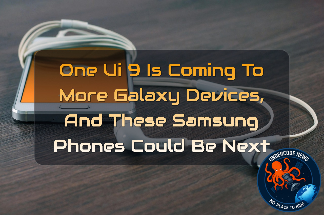 One UI 9 Is Coming to More Galaxy Devices, and These Samsung Phones Could Be Next + Video