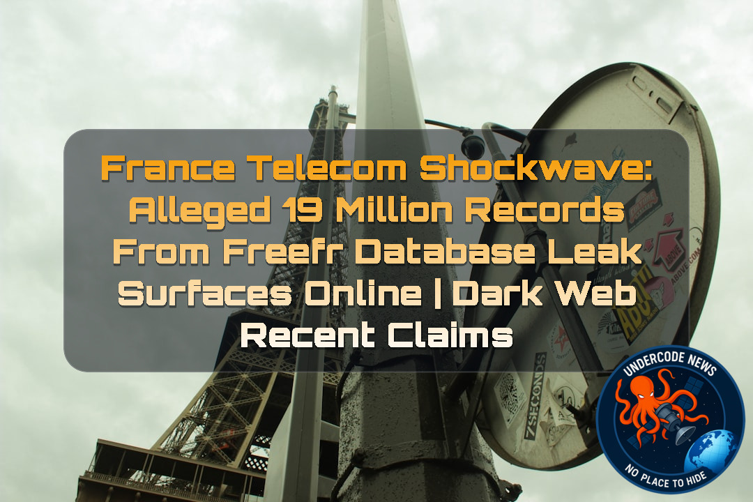 France Telecom Shockwave: Alleged 19 Million Records from Freefr Database Leak Surfaces Online | Dark Web recent claims + Video