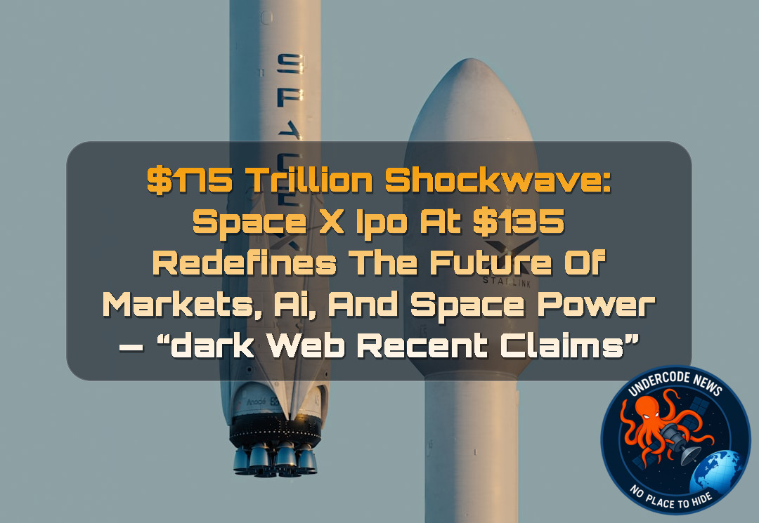 75 Trillion Shockwave: SpaceX IPO at 35 Redefines the Future of Markets, AI, and Space Power — “Dark Web recent claims”