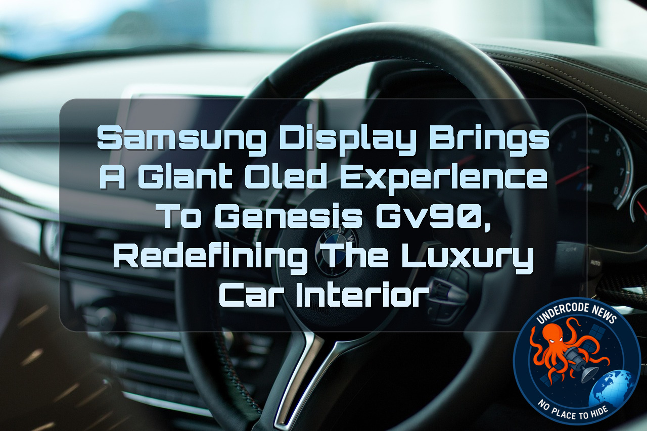Samsung Display Brings a Giant OLED Experience to Genesis GV90, Redefining the Luxury Car Interior + Video